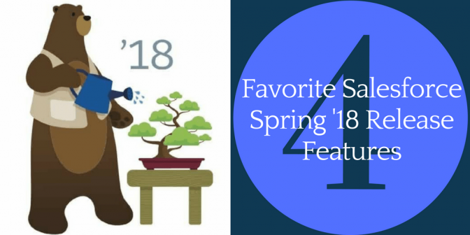4 favorite Salesforce Spring ’18 Release features