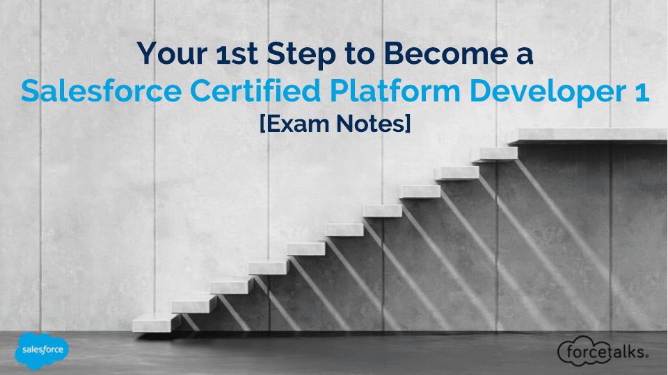 Your 1st Step to Become a Salesforce Certified Platform Developer 1 - Exam Notes
