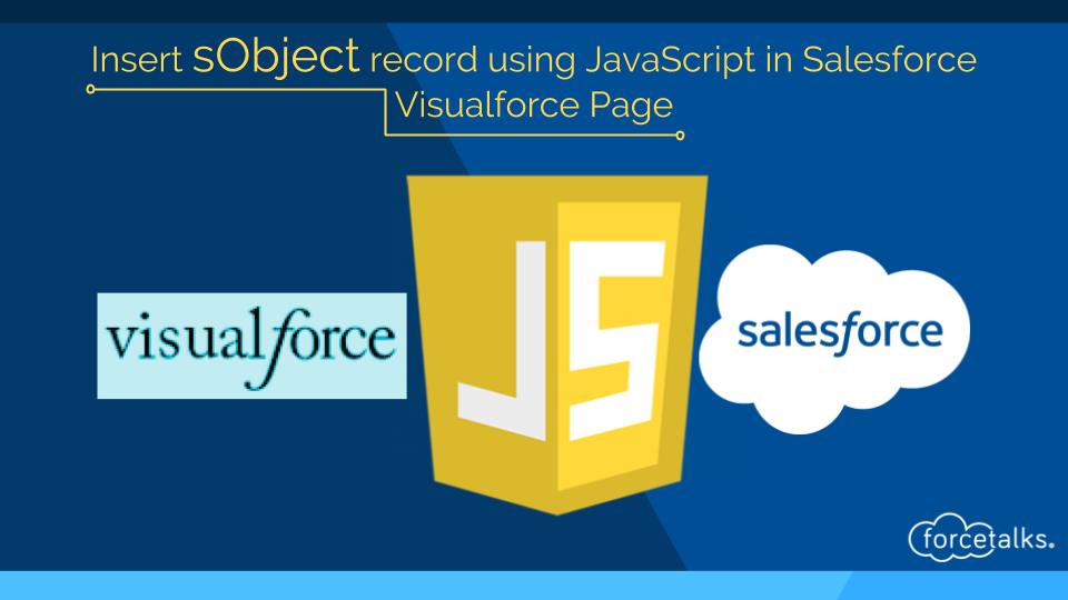 Insert sObject record using JavaScript in Salesforce Visualforce Page