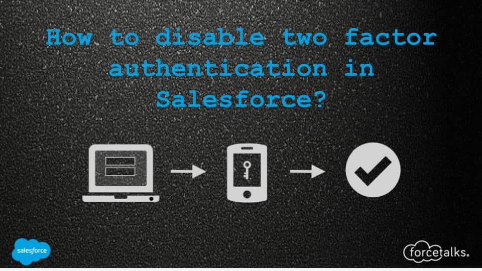 How to disable two factor authentication in Salesforce?