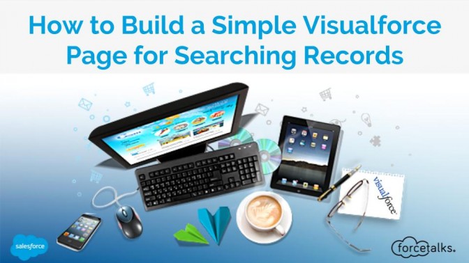 How to Build a Simple Visualforce Page for Searching Records