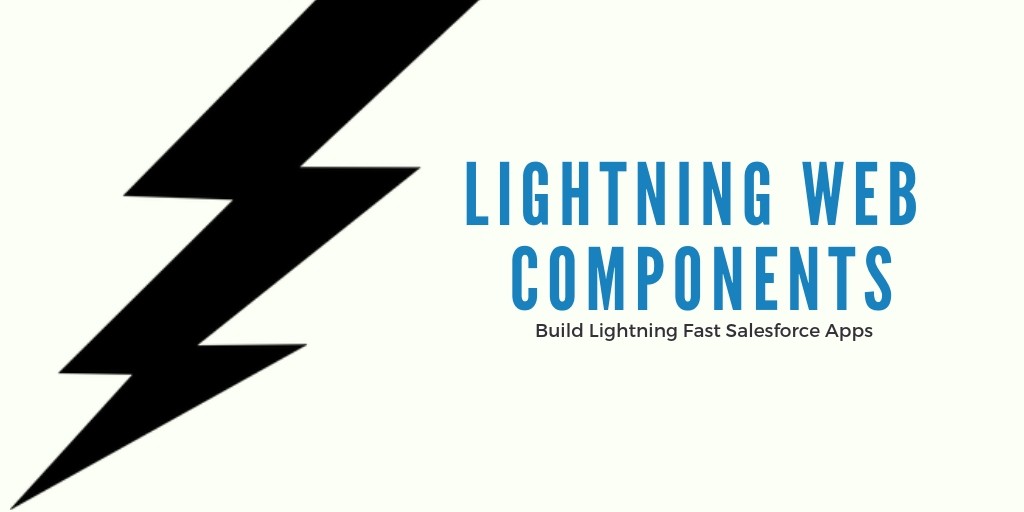 Lightning Web Components — Build Lightning Fast Salesforce Apps