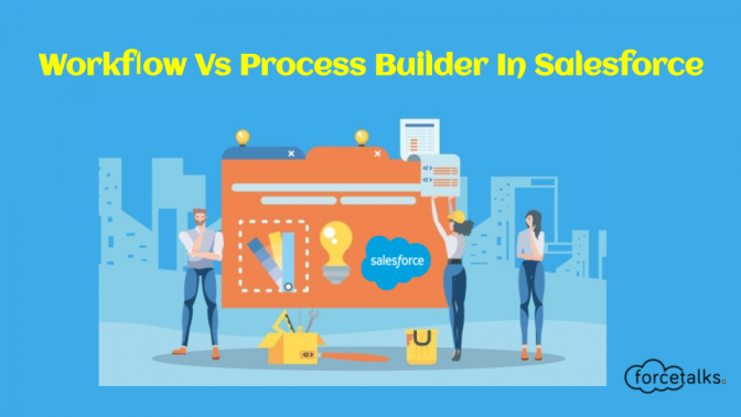 Salesforce Workflow Vs Process Builder in Salesforce