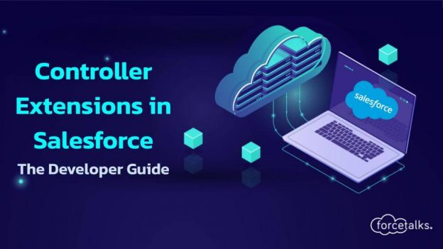 Controller Extensions in Salesforce | The Developer Guide