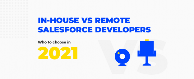 In-house vs. Offshore Salesforce Developers: Who to Choose in 2021?