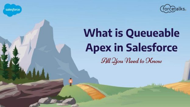 What is Queueable Apex in Salesforce  – All You Need to Know