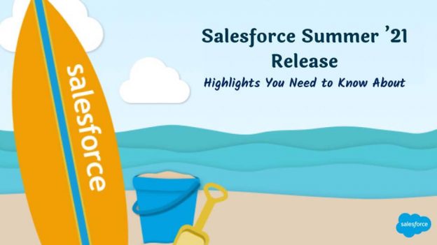 Salesforce Summer ’21 Release – Highlights You Need to Know About