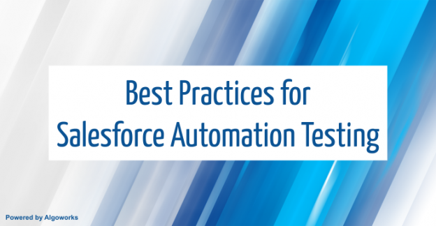 Salesforce Automation Testing: Best Practices to Follow