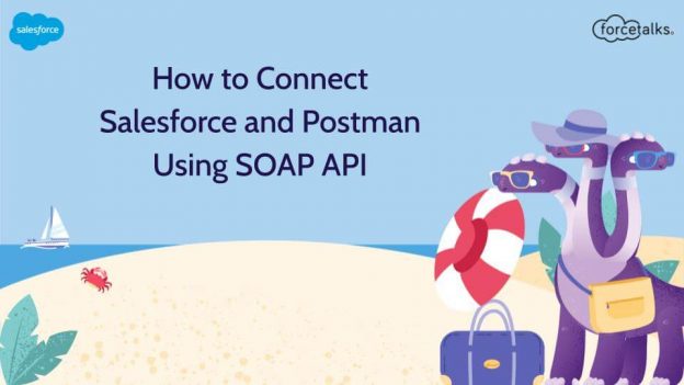 How to Connect Salesforce and Postman Using SOAP API
