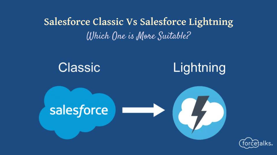 Salesforce Classic Vs Salesforce Lightning