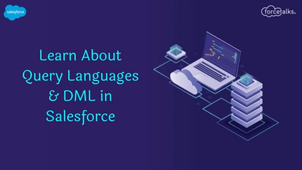 Learn About Query Languages & DML in Salesforce