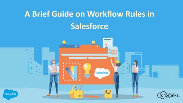 A Brief Guide on Workflow Rules in Salesforce
