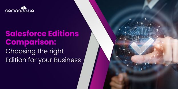 Salesforce Editions Comparison: Choosing the Right Edition for Your Business