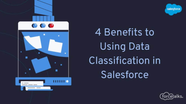 4 Benefits to Using Data Classification in Salesforce