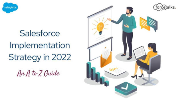 Salesforce Implementation Strategy in 2022 – An A to Z Guide
