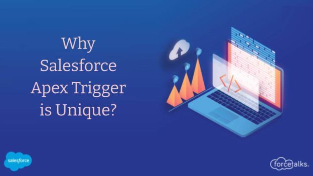 Why Salesforce Apex Trigger is Unique?
