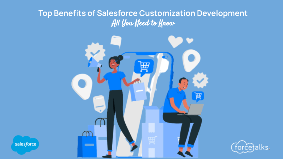 Top Benefits of Salesforce Customization Development