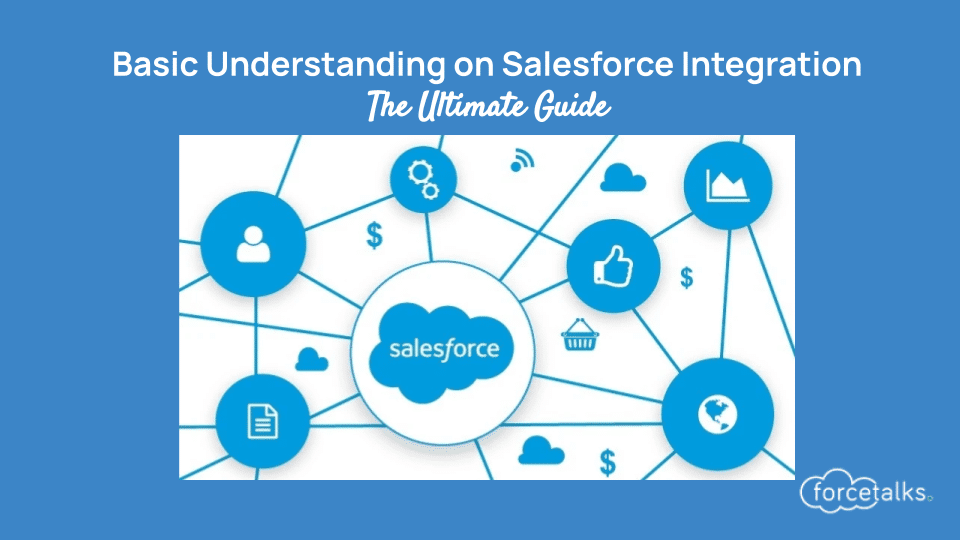Basic Understanding on Salesforce Integration The Ultimate Guide