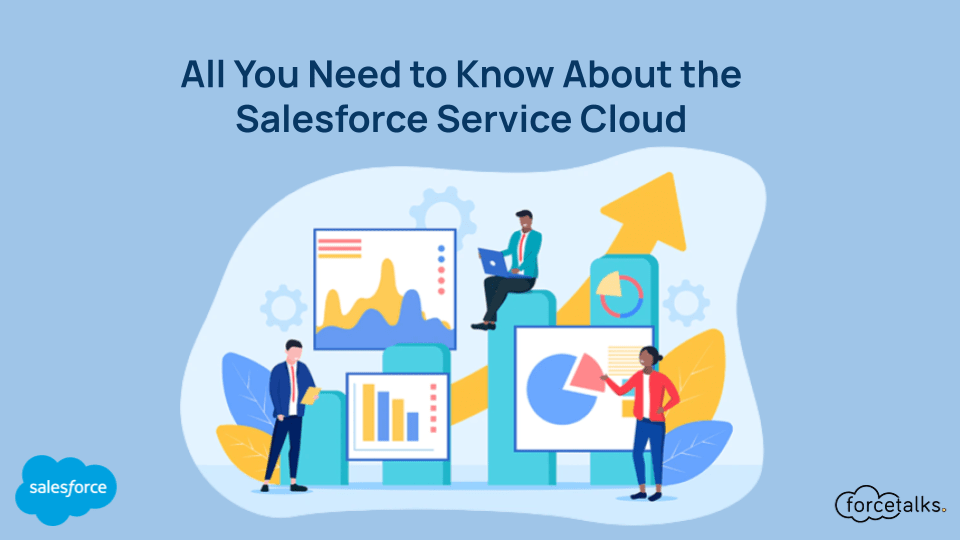 All You Need to Know About the Salesforce Service Cloud