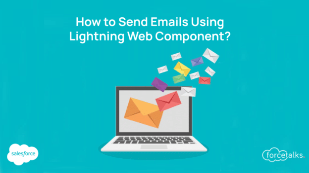 How to Send Emails Using Lightning Web Component (LWC)?
