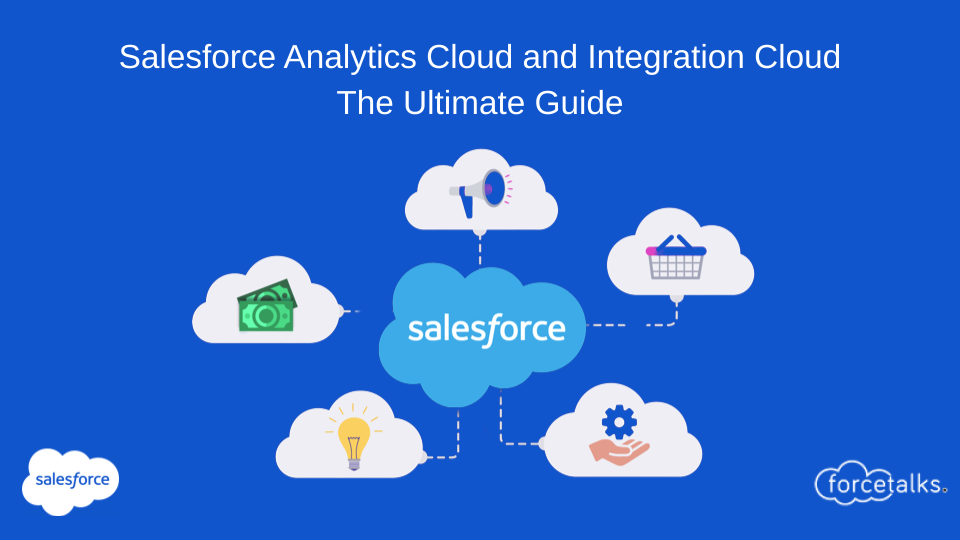 Salesforce Analytics Cloud and Integration Cloud | The Ultimate Guide