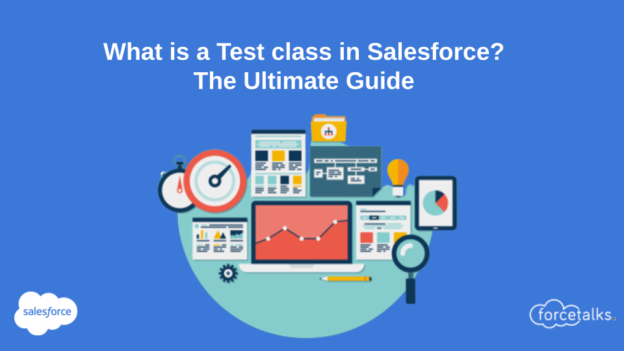 What is a Test class in Salesforce? | The Ultimate Guide