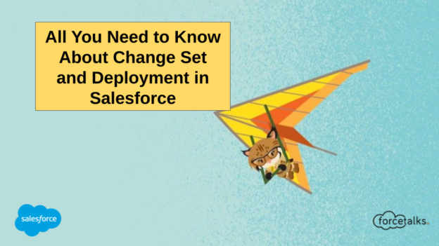 All You Need to Know About Change Set and Deployment in Salesforce