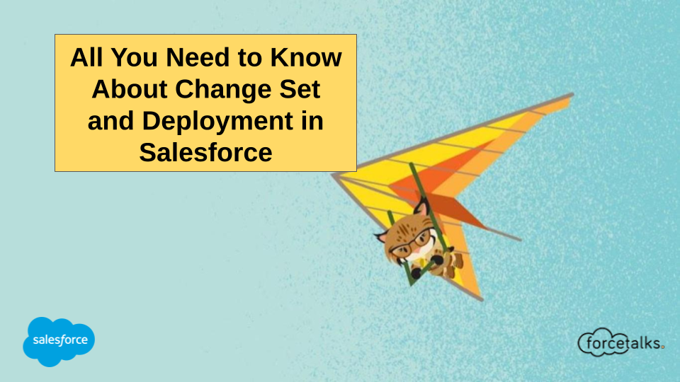 All You Need to Know About Change Set and Deployment in Salesforce