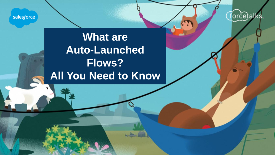 What are Auto-Launched Flows? All You Need to Know