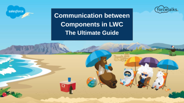 Communication between Components in LWC | The Ultimate Guide
