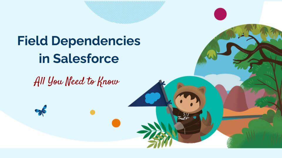 What are field dependency?