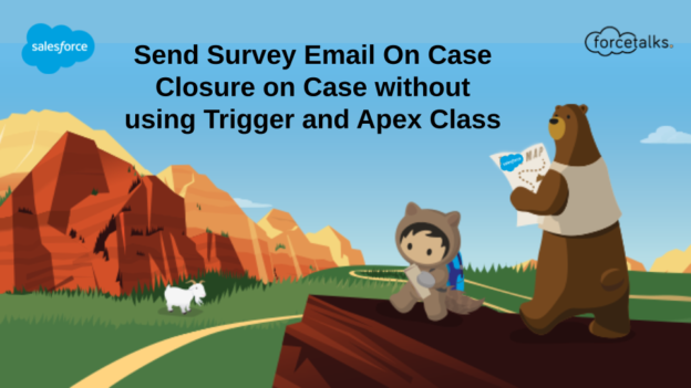 Send Survey Email On Case Closure on Case without using Trigger and Apex Class