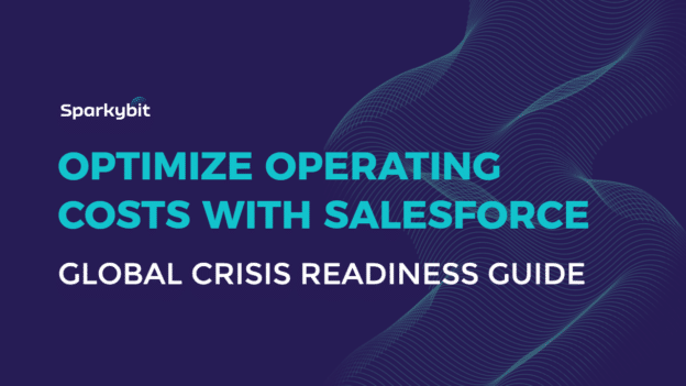 Global Crisis Readiness Guide: Optimize Operating Costs With Salesforce