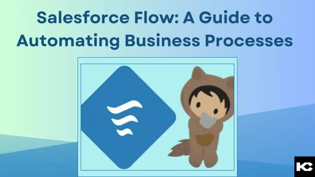 Salesforce Flow: A Guide to Automating Business Processes