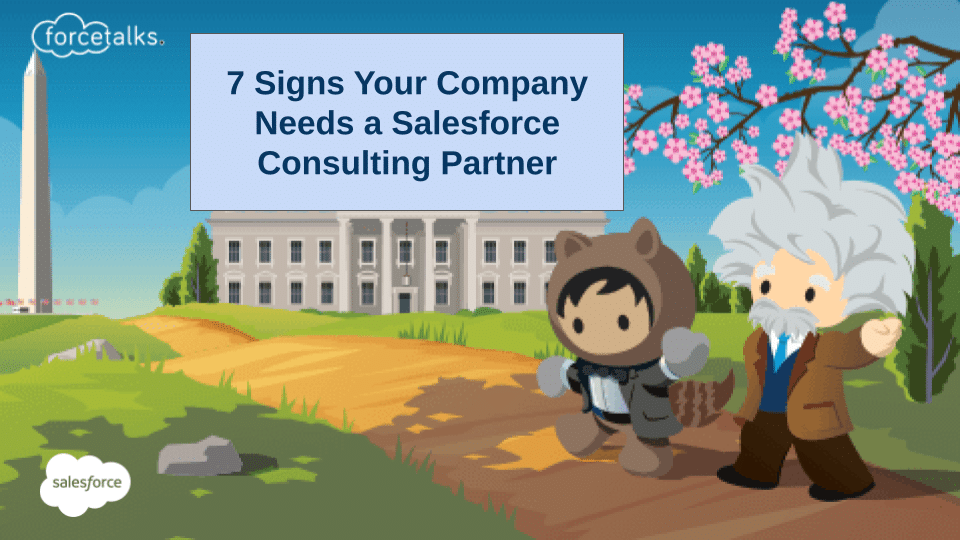 7 Signs Your Company Needs a Salesforce Consulting Partner