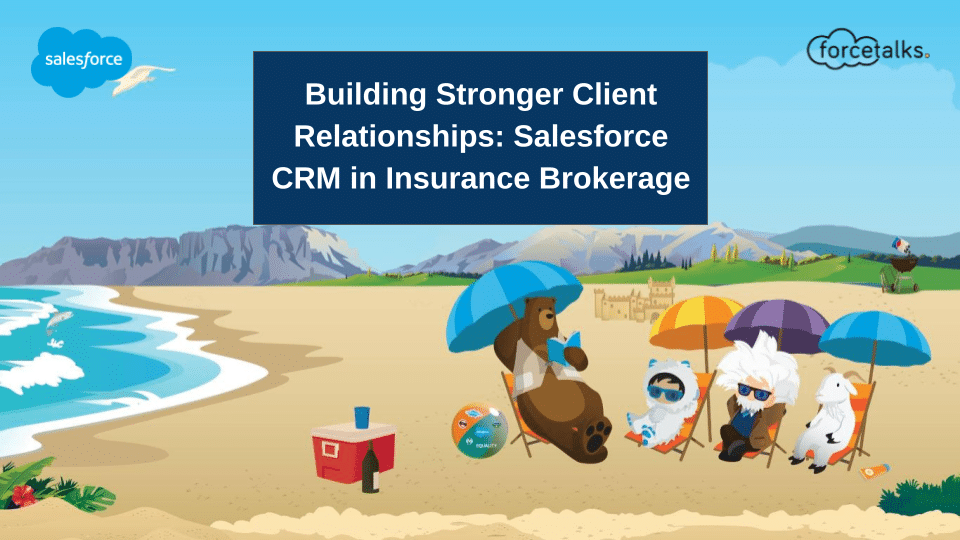 Building Stronger Client Relationships: Salesforce CRM in Insurance Brokerage