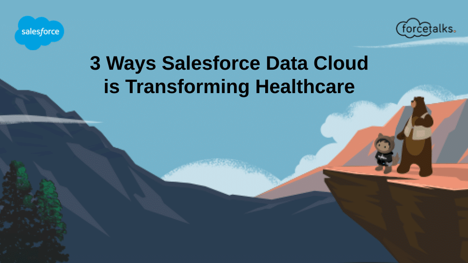 3 Ways Salesforce Data Cloud is Transforming Healthcare